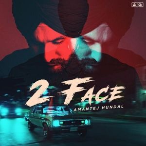 2-Face Amantej Hundal mp3 song lyrics